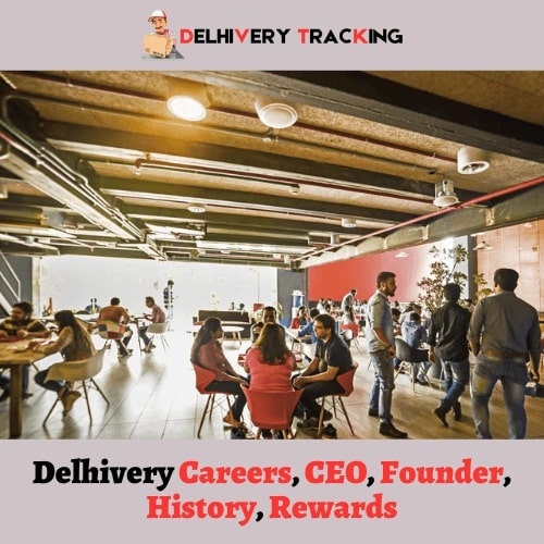 Delhivery Careers, CEO, Founder, History, Rewards