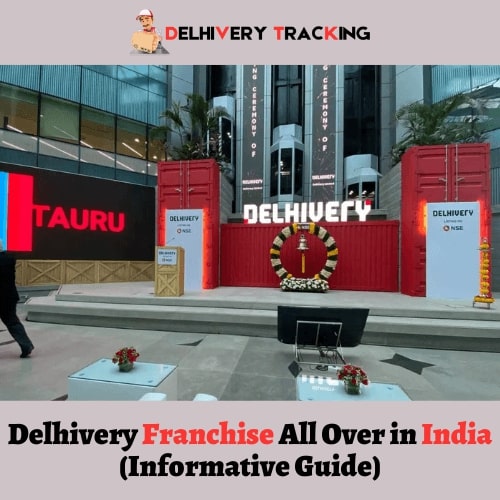 Delhivery Franchise All Over in India - (Informative Guide)